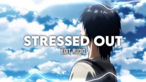 twenty one pilots: Stressed Out [edit audio]