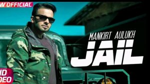 Jail Mankirt Aulakh New Song 2017