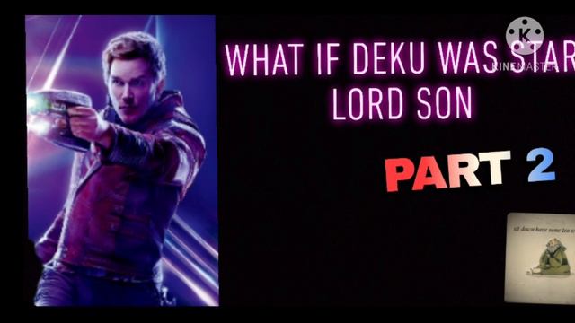 what if deku was starlord son part 2 смотреть онлайн