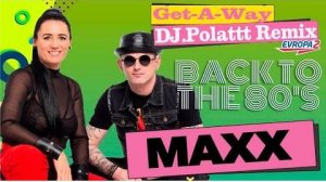 Maxx - Get-A-Way (DJ.Polattt 80's Remix)