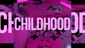 CHILDHOOD - У Меня Было Детство