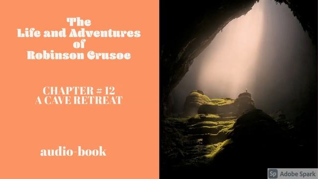 Robinson Crusoe by Daniel Defoe [Chapter 12: A Cave Retreat] смотреть онлайн