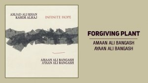 Infinite Hope | Forgiving Plant by Amjad Ali Khan, Rahim Alhaj, Amaan Ali Bangash, Ayaan Ali Bangas