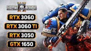 Warhammer 40000 Space Marine 2 | RTX 3060 Ti - RTX 3060 - RTX 3050 - GTX 1650 | 1080p | 1440p