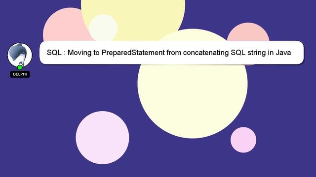 SQL : Moving to PreparedStatement from concatenating SQL string in Java смотреть онлайн