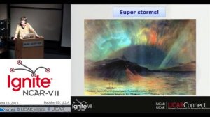 Ignite NCAR VII - Space Weather: Magnetism Matters - Sarah Gibson