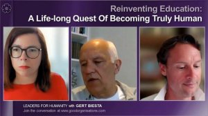 LeadersforHumanity with Gert Biesta: Reinventing Education-A Life-long Quest Of Becoming Truly Huma