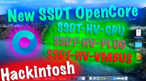 НОВЫЕ SSDT-ТАБЛИЦЫ OPENCORE / SSDT-HV-CPU / SSDT-HV-PLUG / SSDT-HV-VMBUS / HACKINTOSH!!!