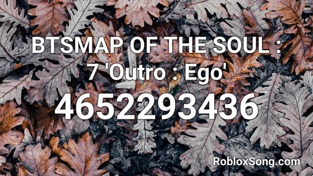 ?BTS?MAP OF THE SOUL : 7 'Outro : Ego' Roblox ID - Roblox Music Code смотреть онлайн