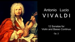 Вивальди. 12 сонат для скрипки и баса, Соч. 2 | Vivaldi. 12 Violin Sonatas, Op. 2