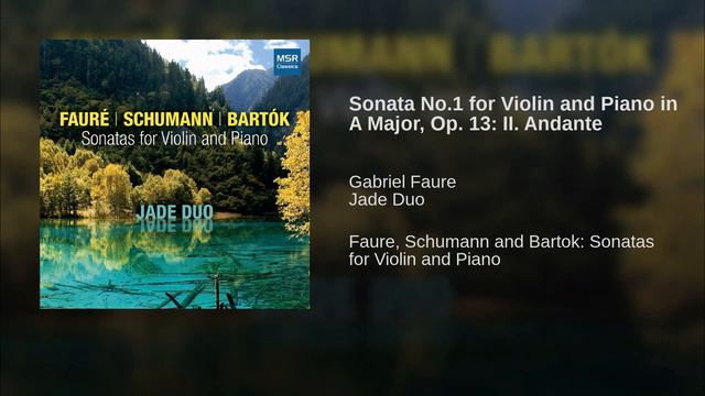 Gabriel Faure Sonata for Violin and Piano No 1 in A Major Op  13  II  Andante  Zhen Chen Piano S