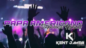 Papa Americo Slaphouse Hybrid | Dj Kent James Remix