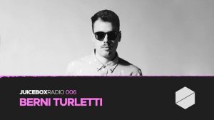 Juicebox Radio 006 - Berni Turletti