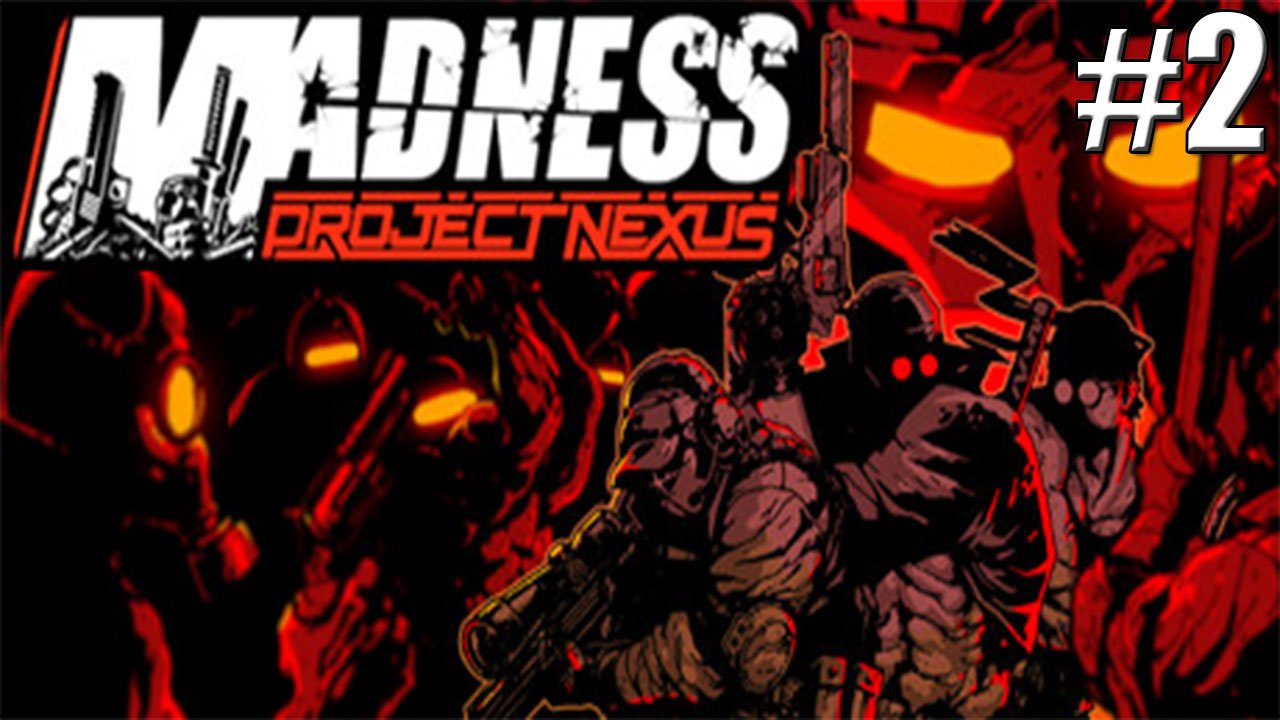 ХЭНК И ДЕДОК►Прохождение MADNESS Project Nexus #2