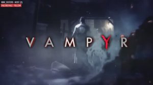 VAMPYR (part 3)