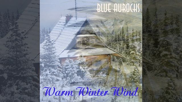 Blue Aurochs - Warm Winter Wind
