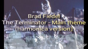 ГГ - Brad Fiedel "The Terminator" (harmonica version)