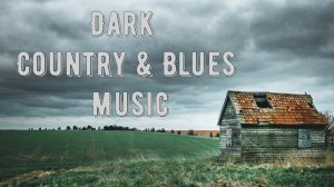 Dark Country & Blues Music