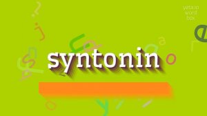 SYNTONIN - HOW TO PRONOUNCE SYNTONIN?