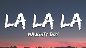 Naughty Boy, Sam Smith - La la la  (Lyrics / Песня с текстом / Караоке)