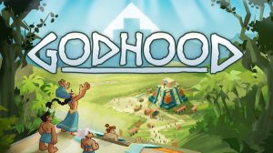 Симулятор Бога GODHOOD - Первый Взгляд