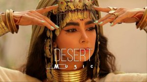 Desert Music - Ethnic & Deep House Mix 2024 [Vol.17]