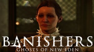 Прохождение Banishers: Ghosts of New Eden №58|  Нью Эден