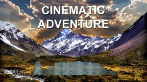 Cinematic Adventure (Фоновая музыка - Музыка для видео)
