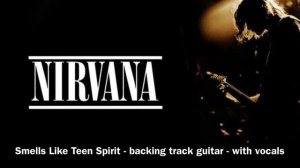 Smells Like Teen Spirit - Backing Track Guitar - with vocals