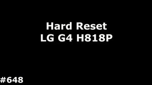 Hard Reset LG G4 H818P