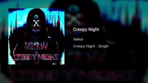 Nikkin - Creepy Night [2023] [Bonus Track] [New Single]