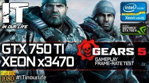 Gears 5 | Xeon x3470 + GTX 750 Ti | Gameplay | Frame Rate Test | 1080p