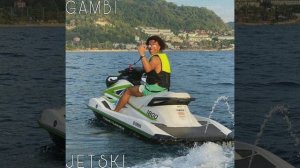 Gambi - Jetski (EXCLU)