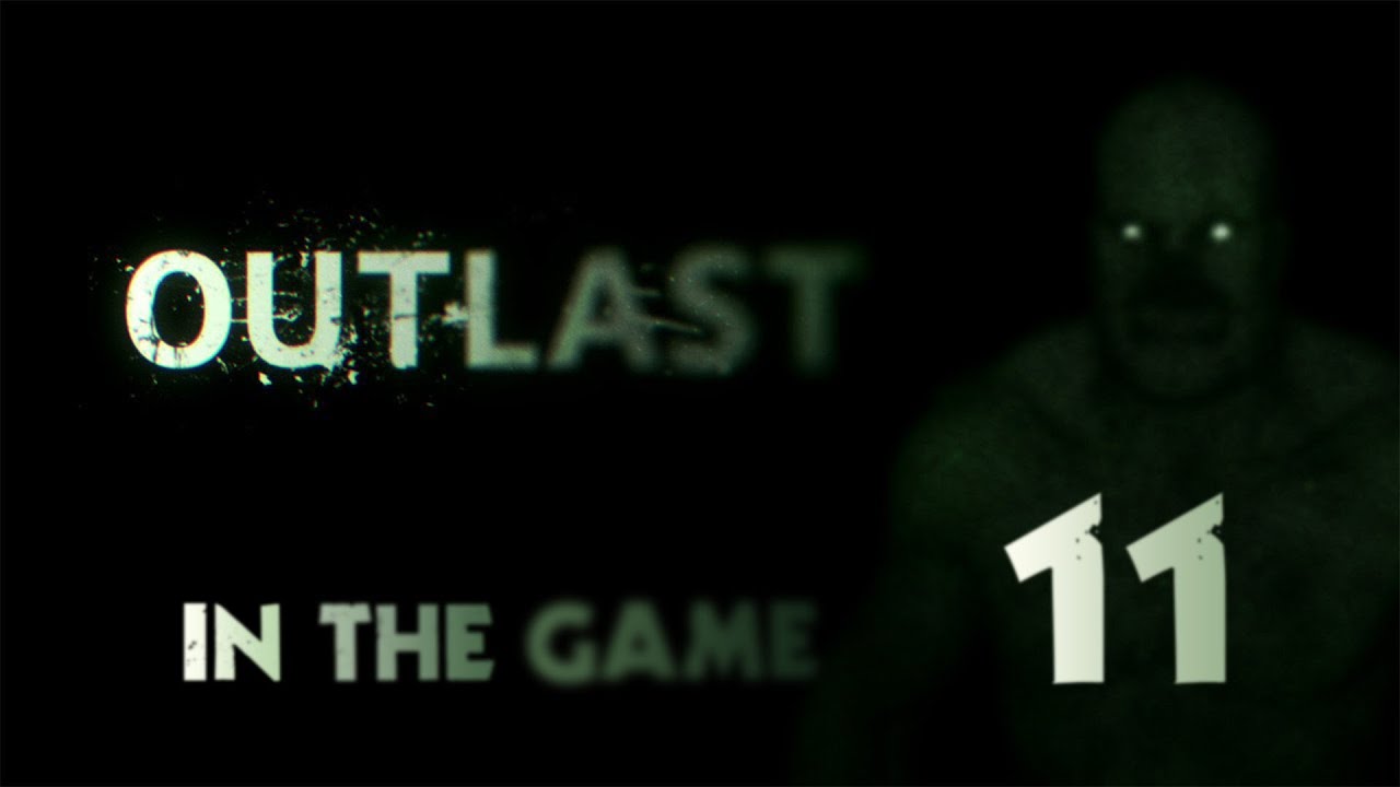 Outlast - Прохождение Серия #11 [Беготня]