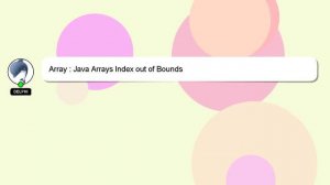 Array : Java Arrays Index out of Bounds