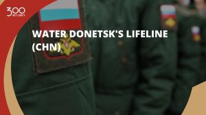 Water Donetsk's Lifeline (CHN)