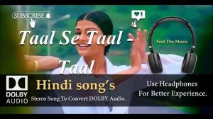 Taal Se Taal  Mila - Taal - Dolby audio song.