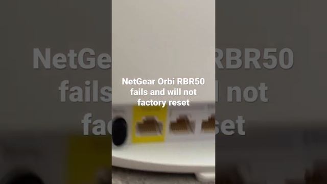 NetGear Orbi RBR50 FAILS to factory reset!