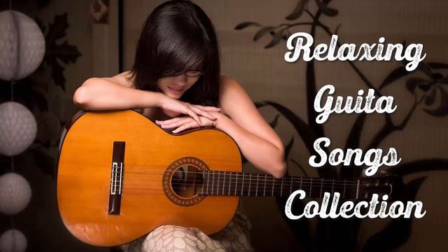 Calm Guitar Music - Soothing, Peaceful, Positive Relaxing Music - Best Guitar Music Collection