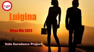 Luigina - Mega Mix 2023  / Italo Eurodance Project /