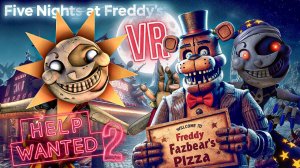 ПОПРОБУЙ ОСТАТЬСЯ В ЖИВЫХ в Five Nights at Freddy's Help Wanted 2 FNAF VR