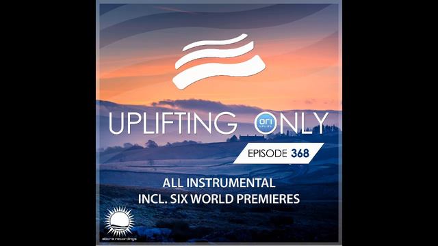 Ori Uplift - Uplifting Only 368  Feb 27 2020 All Instrumental