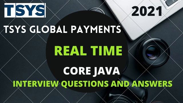 TSYS GLOBAL PAYMENTS - REAL TIME CORE JAVA INTERVIEW QUESTIONS AND ANSWERS 2021| Java Interview