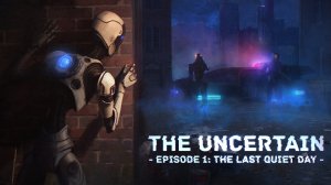 The Uncertain_ Episode 1 - The Last Quiet Day #2