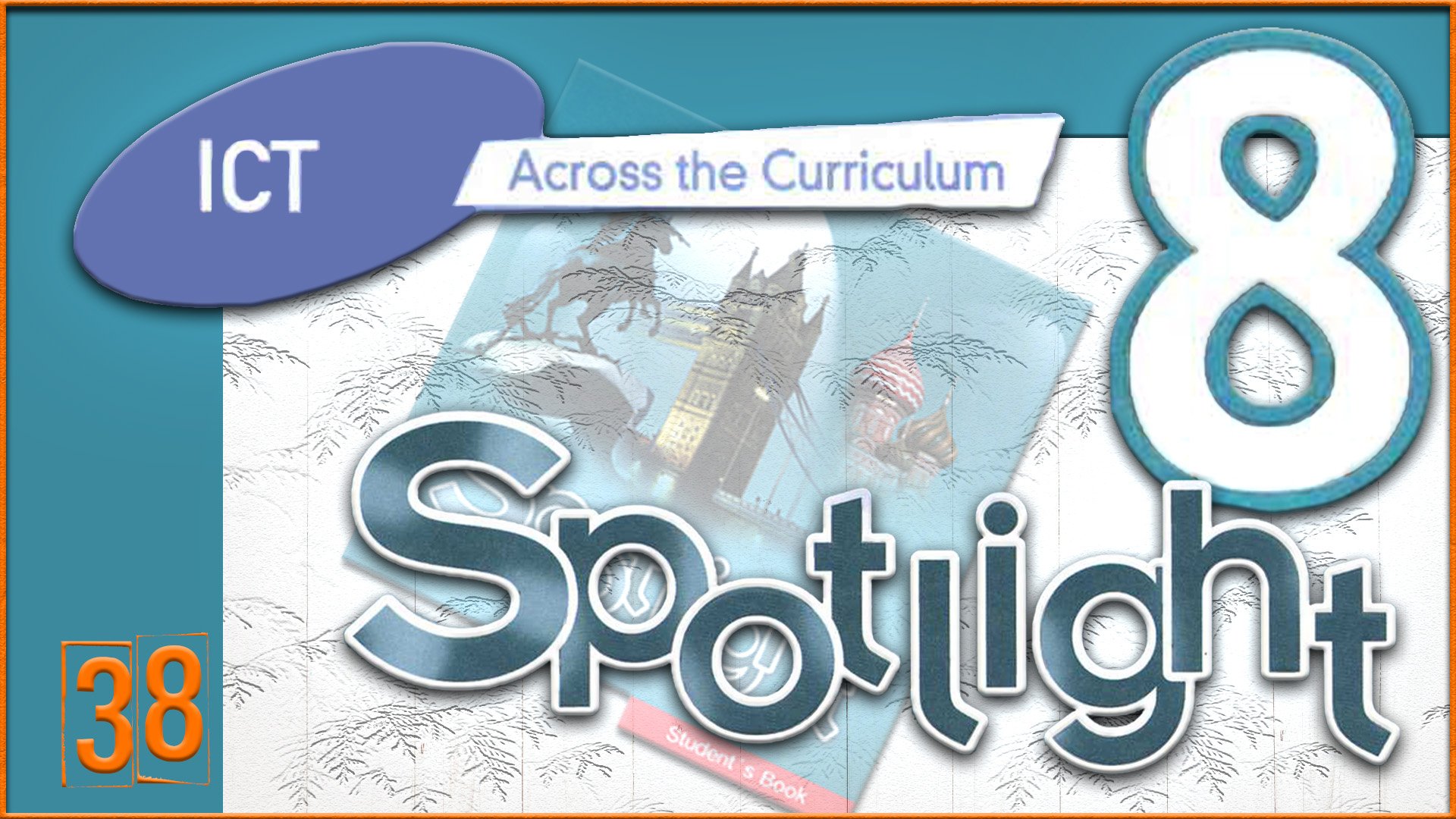 Spotlight 8. Across the Curriculum 7. Audio #38
