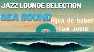 Seaside Jazz Lounge Selection | 30 min of relaxation | George Benson, Deodato, Tom Jobim and more