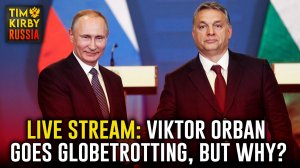 Live Stream: Viktor Orban Goes Globetrotting, But Why?