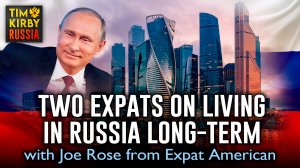 Two Expats Talk Living In Russia Long-term with Joe Rose