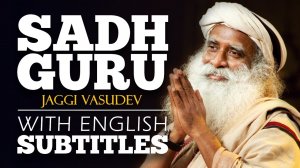 ENGLISH SPEECH _ SADHGURU_ Developing an Inclusive Consciousness (English Subtit.mp4