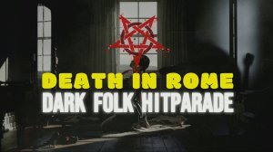 ✷ Death in Rome ✷ Dark Folk Hitparade ✷